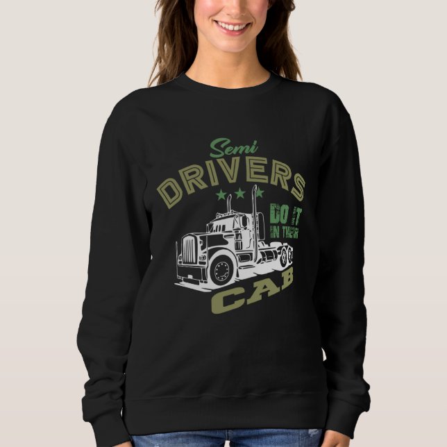 Adult Humour Trucker & Semi Trucking Gear Sweatshirt (Front)