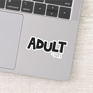 Adult-ish Black & White Funny Quote Saying