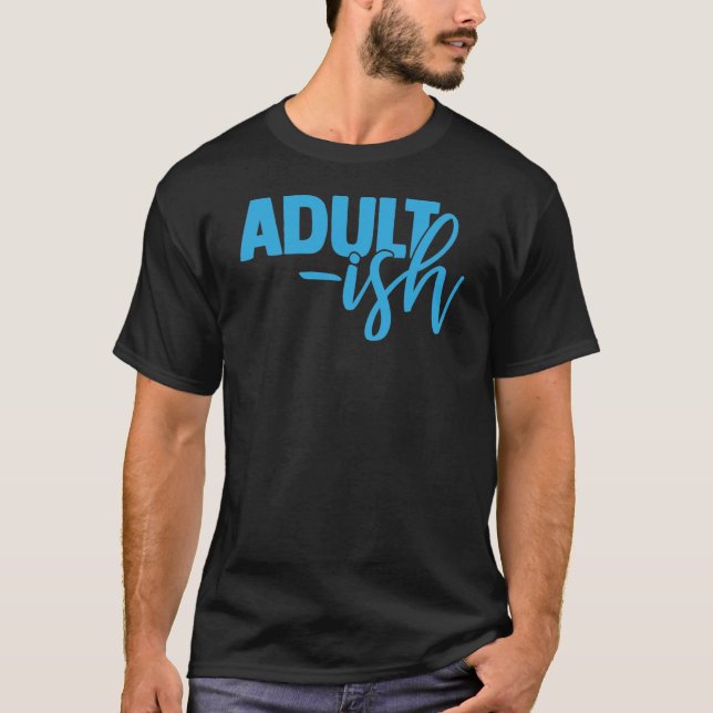 Adult-ish T-Shirt (Front)