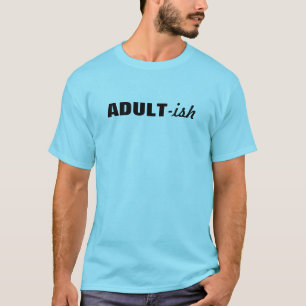 Adult-ish T-Shirt