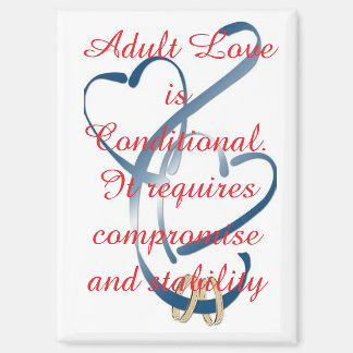 "Adult Love is Conditional" Magnet