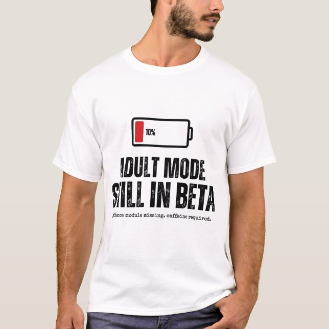 Adult Mode Still In Beta Funny Relatable Tee (Front)