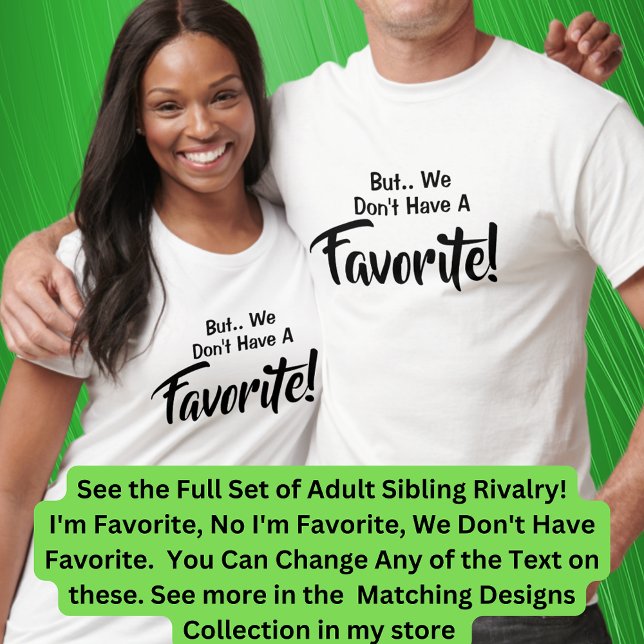 Adult Siblings I'm the Favourite, No I Am, Matchin T-Shirt (Creator Uploaded)