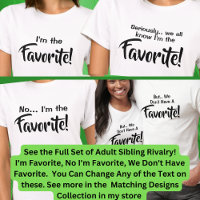Adult Siblings I'm the Favourite, No I Am, Matchin