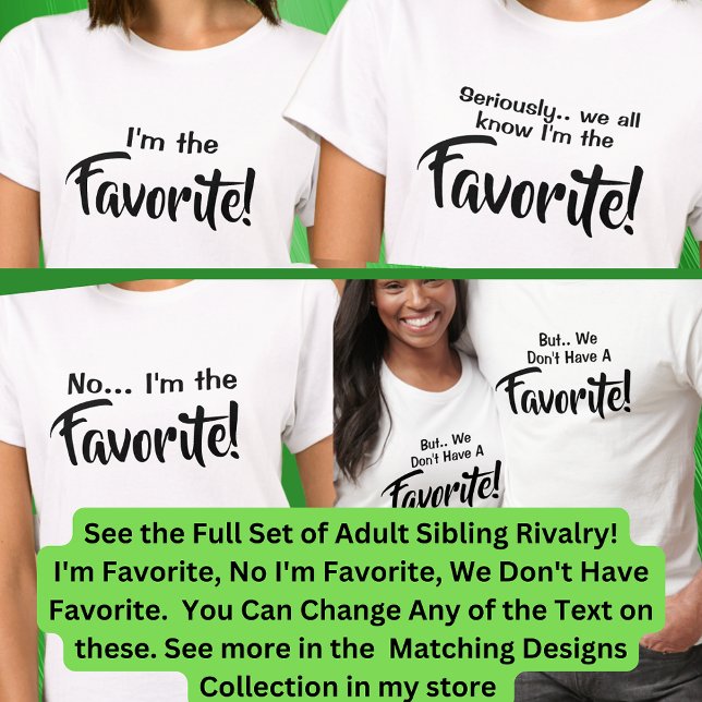 Adult Siblings I'm the Favourite, No I Am, Matchin T-Shirt (Creator Uploaded)