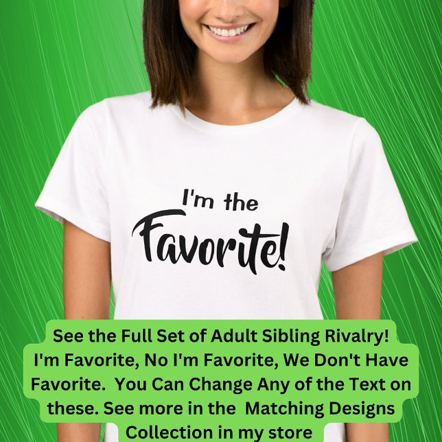 Adult Siblings, I'm the Favourite No I Am, Matchin T-Shirt (Creator Uploaded)