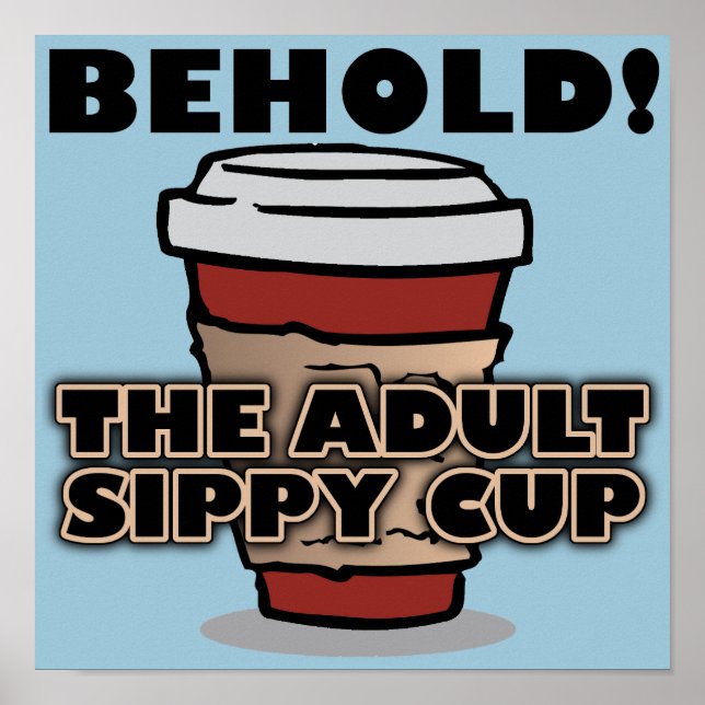 Adult Sippy Cup Coffee Funny Poster Sign (Front)
