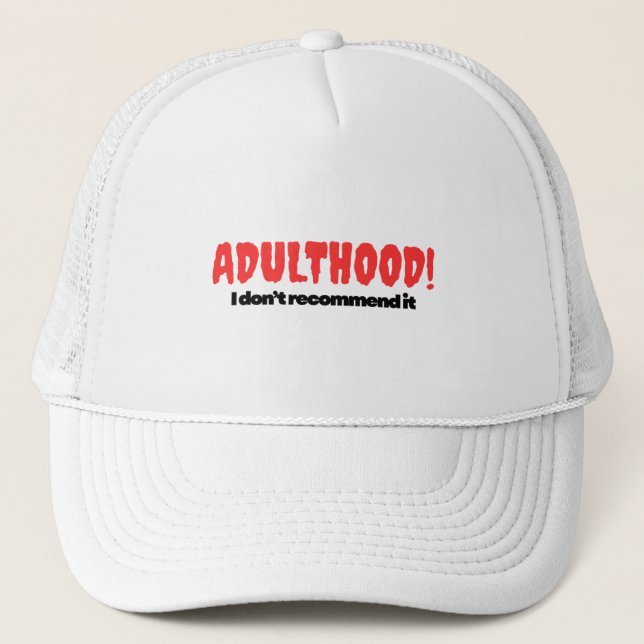 Adulthood! I Don’t Recommend It – Hat (Front)