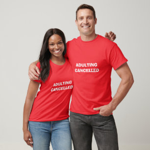 ADULTING CANCELLED T-Shirt