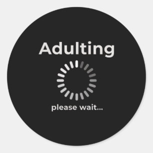 Adulting Humor Novelty Apparel, Adulting Please Wa Classic Round Sticker