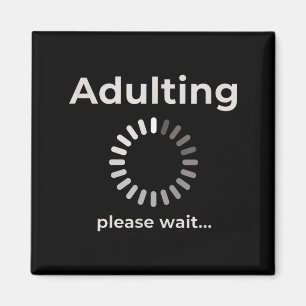 Adulting Humor Novelty Apparel, Adulting Please Wa Magnet