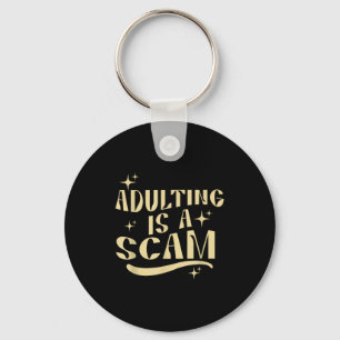 Adulting Is A Scam,funny Sarcastic Sublimation Gif Key Ring