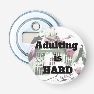 Adulting is HARD bottle opener