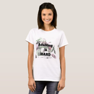 ADULTING is HARD Funny Women's Shirt