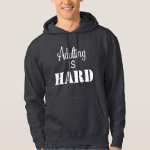 Adulting is Hard hoodie