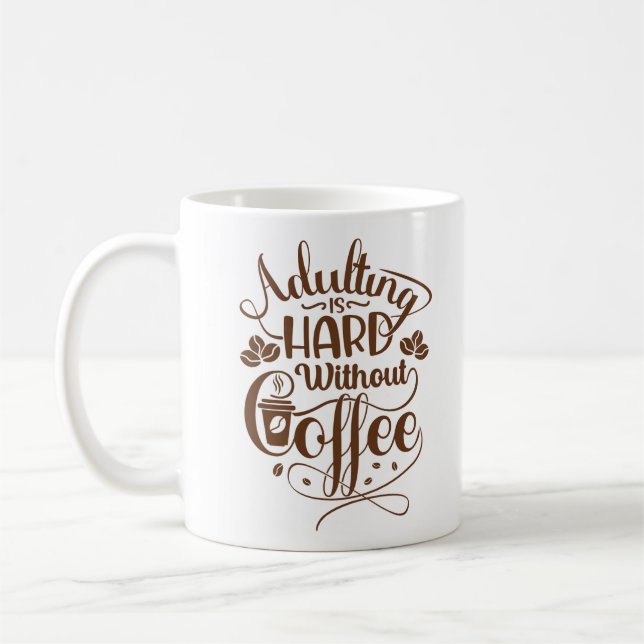 Adulting is Hard Without Coffee  Mug (Left)