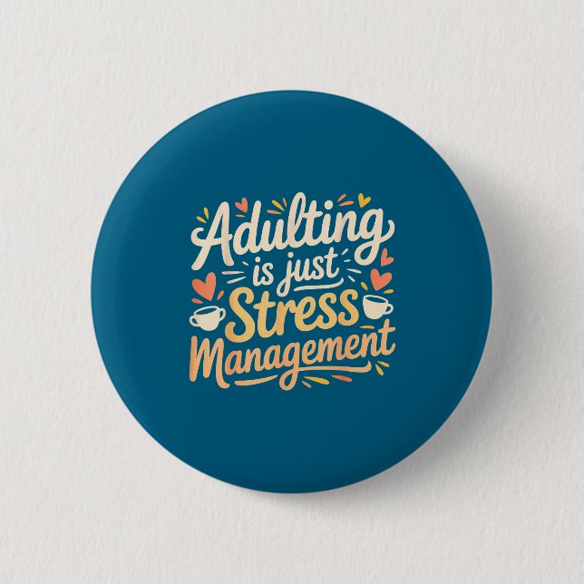 Adulting Is Just Stress Management Grown-up Realit 6 Cm Round Badge (Front)
