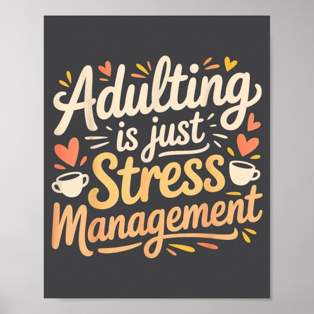 Adulting Is Just Stress Management Grown-up Realit Poster (Front)