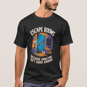Adulting Isn't Hard Escaping Expert Mystery Escape T-Shirt