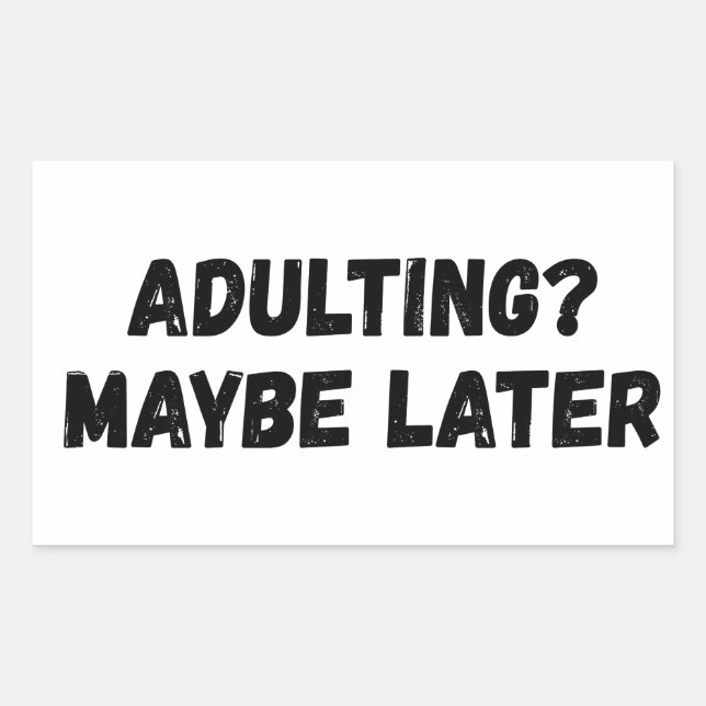 Adulting Maybe Later Rectangular Sticker (Front)