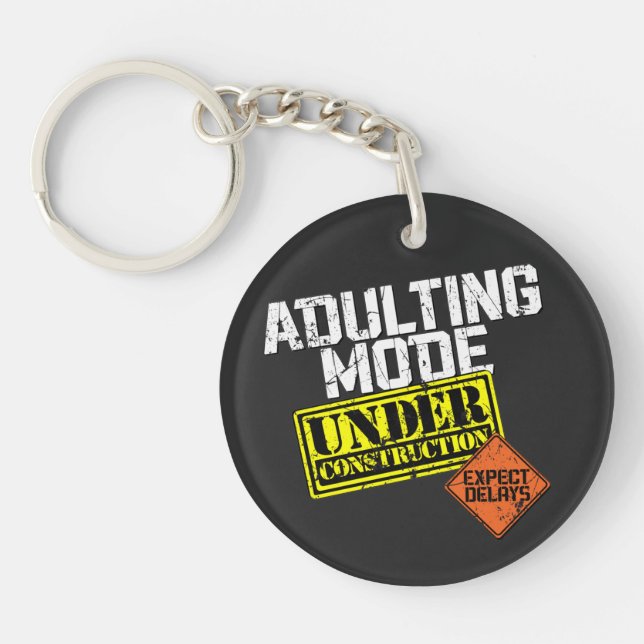 Adulting Mode Under Construction a Funny Adulting Key Ring (Front)