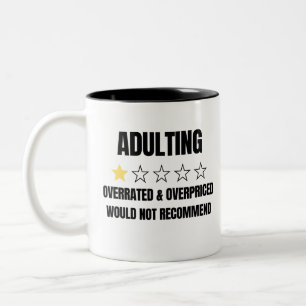 Adulting Overpriced overrared would not recommend Two-Tone Coffee Mug