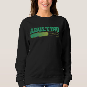 Adulting Please Wait Funny 18th Birthday Adult 18 Sweatshirt