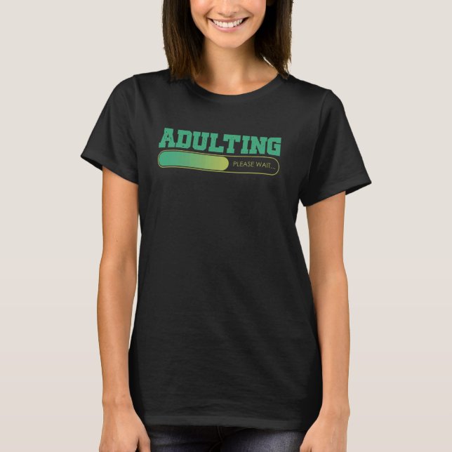 Adulting Please Wait Funny 18th Birthday Adult 18  T-Shirt (Front)