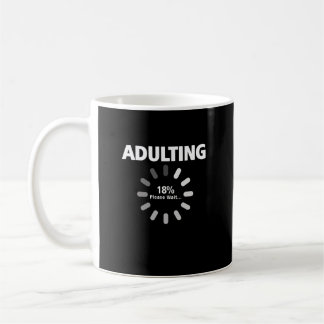 Adulting Please Wait Loading 18th Birthday 18 Year Coffee Mug