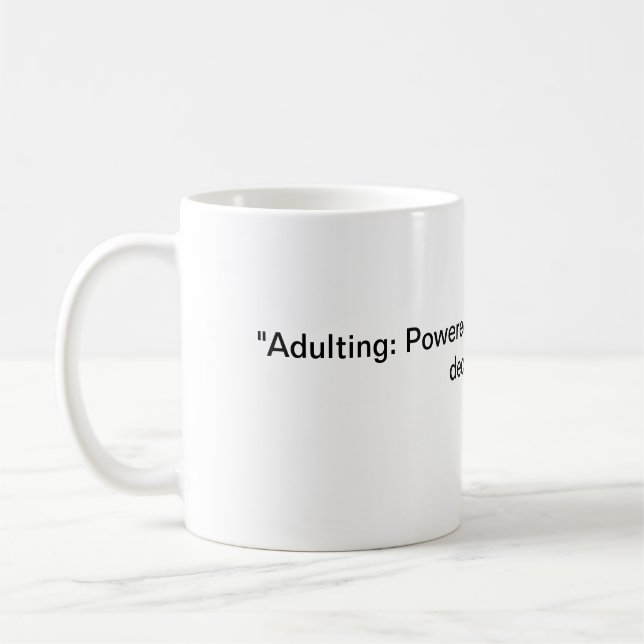 "Adulting: Powered by caffeine and poor decisions. Coffee Mug (Left)