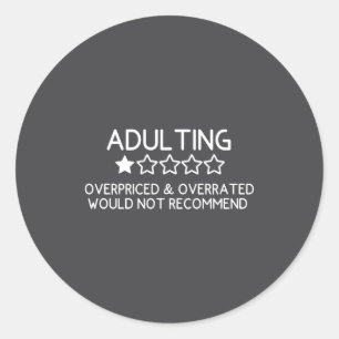 Adulting Shirt Funny Adul 1 Star Review Classic Round Sticker