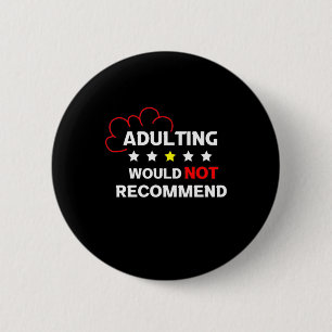 Adulting Will Not Recommend 6 Cm Round Badge