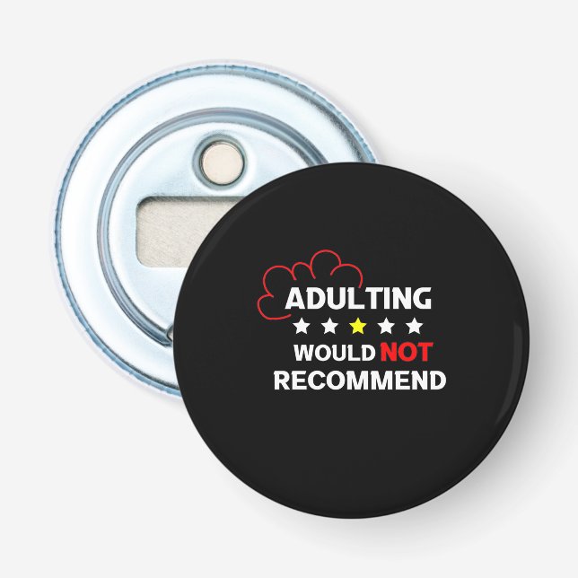 Adulting Will Not Recommend Bottle Opener (Front)