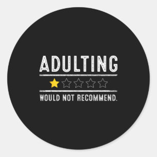 Adulting Would Not Recommend Funny Sayings One Sta Classic Round Sticker