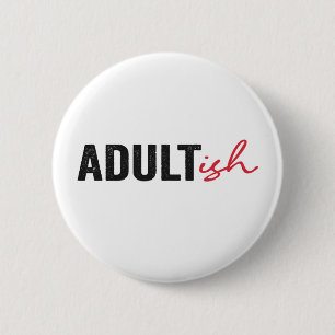 Adultish Funny Adult-ish Adulting Childish Funny 6 Cm Round Badge