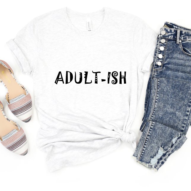 Adultish Sarcasm Funny Meme T-shirt (Creator Uploaded)
