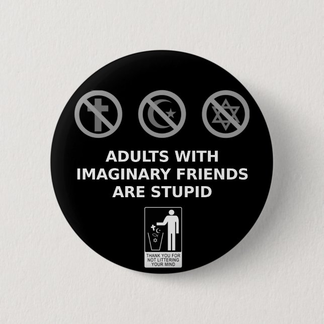 Adults With Imaginary Friends Are Stupid 6 Cm Round Badge (Front)