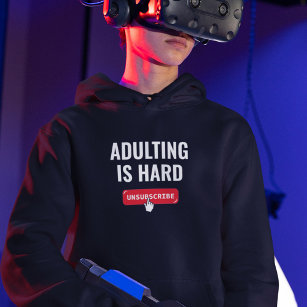 Aduting Is Hard - Unsubscribe   Customisable Quote Hoodie