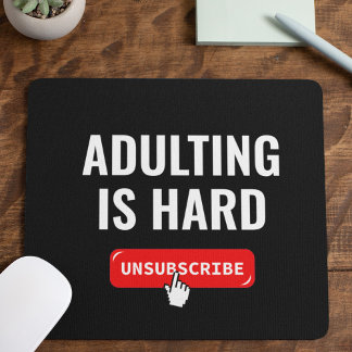 Aduting Is Hard - Unsubscribe | Customisable Quote Mouse Pad