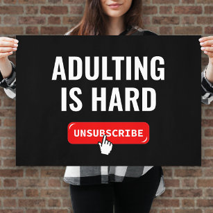 Aduting Is Hard - Unsubscribe   Customisable Quote Poster