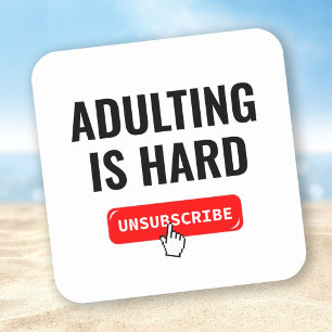 Aduting Is Hard - Unsubscribe   Customisable Quote Square Sticker