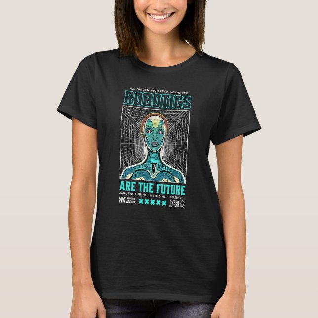 Advanced Robotics are the Future Robot Technology  T-Shirt (Front)