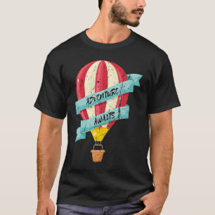 Adventure Awaits Hot Air Balloon Design Ballooning T-Shirt