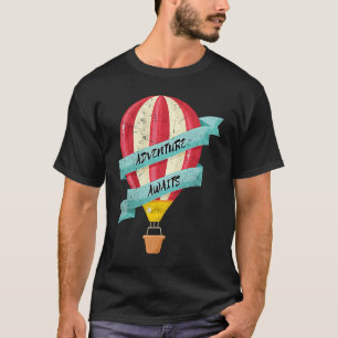 Adventure Awaits Hot Air Balloon Fun Ballooning Me T-Shirt
