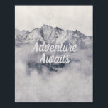 Adventure Awaits Nature Misty Mountain Quote Poster<br><div class="desc">Can be fully customized to suit your needs. Font and wording can be changed.
© Gorjo Designs. Made for you via the Zazzle platform.
// Need help customizing your design? Got other ideas? Feel free to contact me (Zoe) directly.</div>