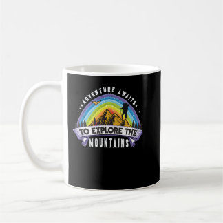Adventure Awaits To Explore The Mountains Coffee Mug