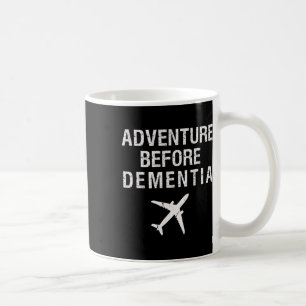 Adventure Before Dementia Fun Plane Travel Retirem Coffee Mug