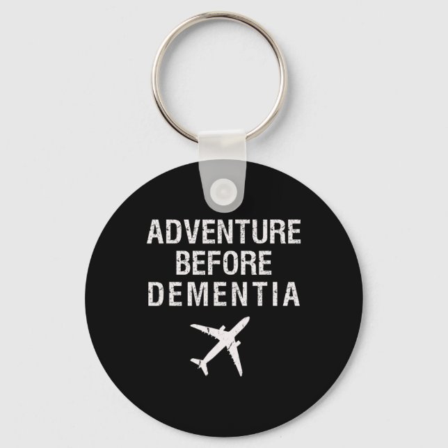 Adventure Before Dementia Fun Plane Travel Retirem Key Ring (Front)