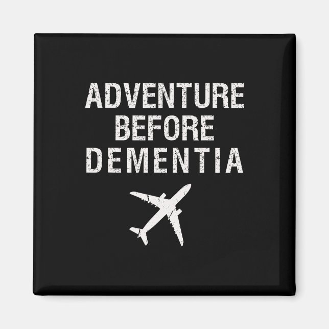 Adventure Before Dementia Funny Plane Travel Retir Magnet (Front)