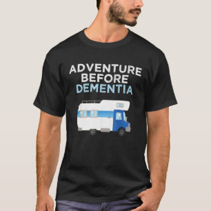 Adventure Before Dementia Funny Retirement Camping T-Shirt